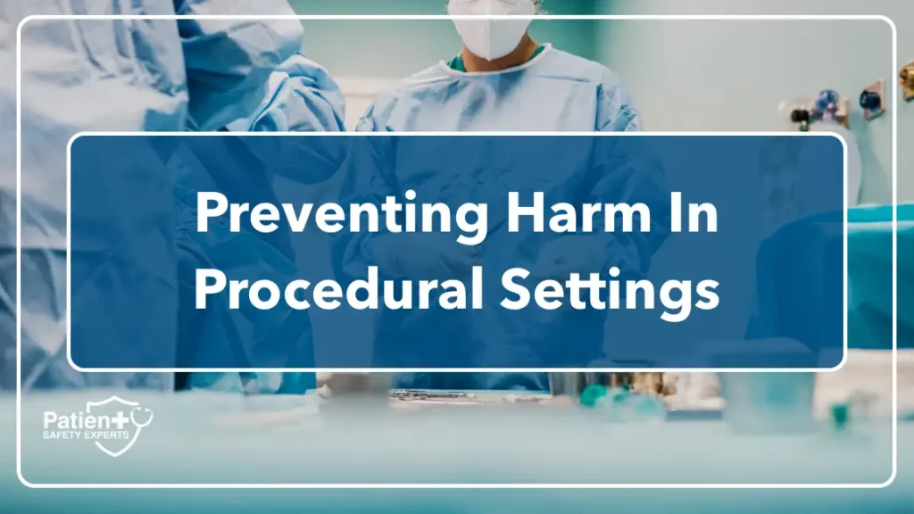 National Patient Safety Goal #6 - Preventing Harm in Procedural Settings